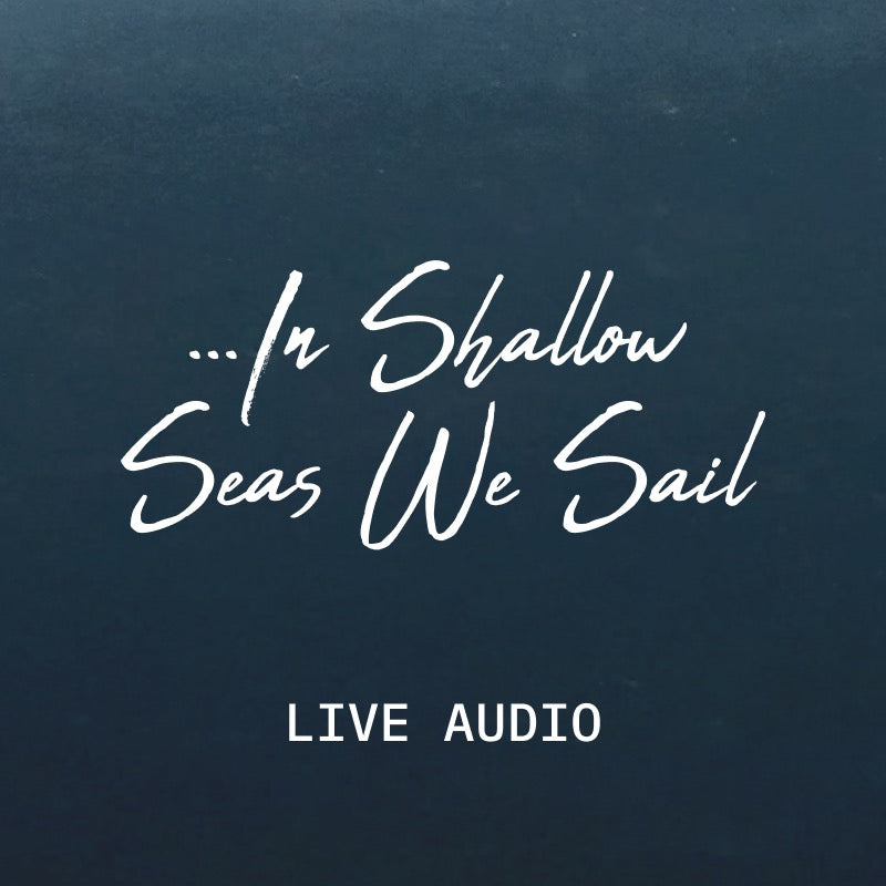 In Shallow Seas We Sail Live - Audio Download